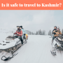 Is it safe to travel to Kashmir?