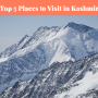 Top 5 places to visit in kashmir