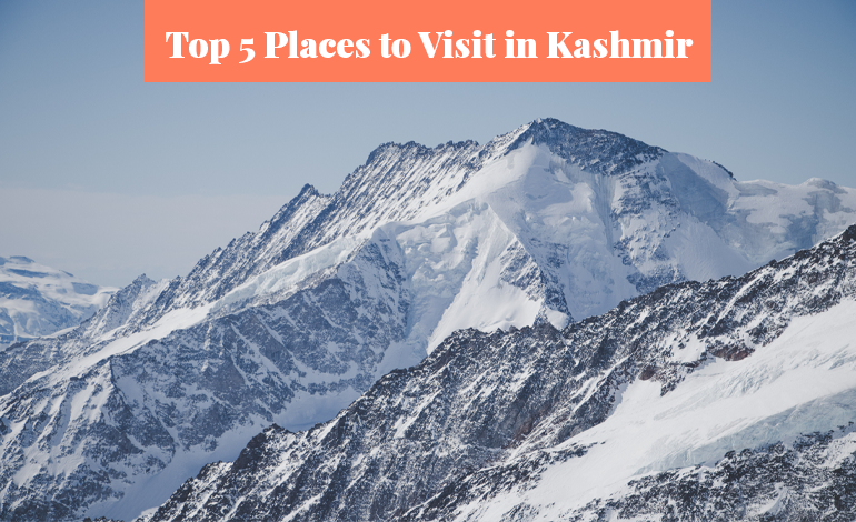 Top 5 places to visit in kashmir
